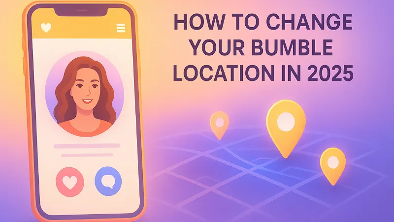 How To Change Your Bumble Location In 2025