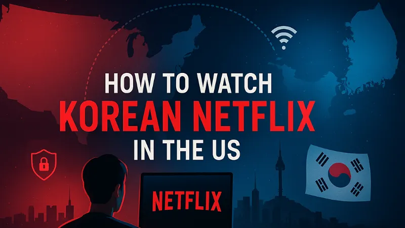 How To Watch Korean Netflix In The US
