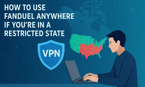 How to Use FanDuel Anywhere If You’re in a Restricted State