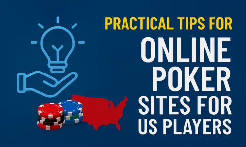 Practical Tips for Online Poker Sites for US Players