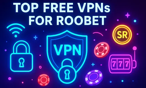 Top Free VPNs for Roobet