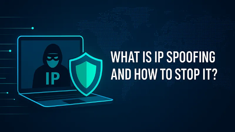 What Is IP Spoofing and How to Stop It