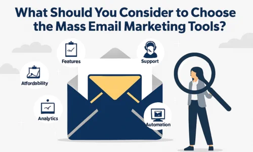 What should you consider to choose the Mass Email Marketing Tools