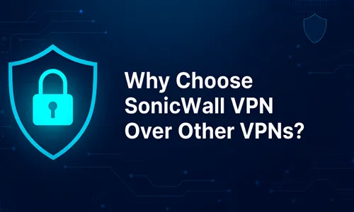 Why Choose VPN Over Other VPNs
