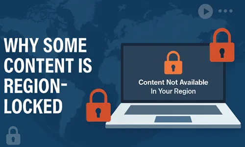 Why Some Content Is Region‑Locked