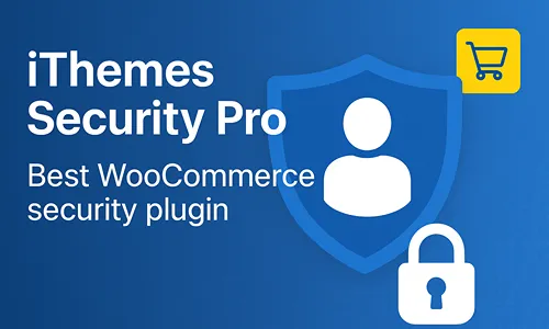 iThemes Security Pro - Best WooCommerce security plugin