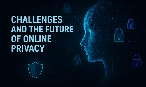 Challenges and the Future of Online Privacy