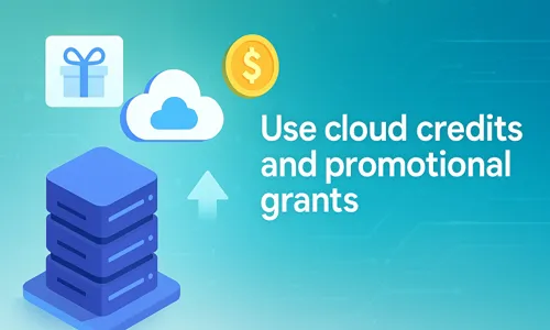 Use cloud credits and promotional grants