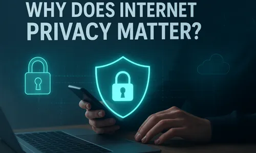 Why Does Internet Privacy Matter